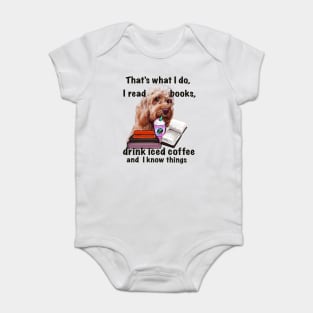 Cavapoo Cavoodle puppy dog iced coffee  - that’s what I do, I drink coffee, read books and I know things, funny cute cavalier king charles spaniel poodle, puppy love Baby Bodysuit